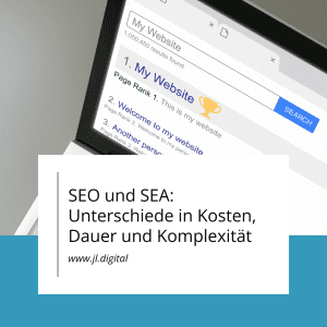 SEO und SEA: Unterschiede in Kosten, Dauer und Komplexität - JL.Digital