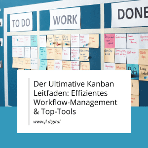 Kanban: Effizientes Workflow-Management & Top-Tools - JL.Digital