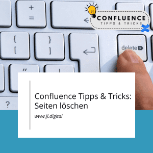 Confluence Seiten löschen - Confluence Tipps & Tricks - JL.Digital