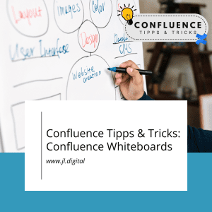 Confluence Whiteboards - Confluence Tipps & Tricks - JL.Digital