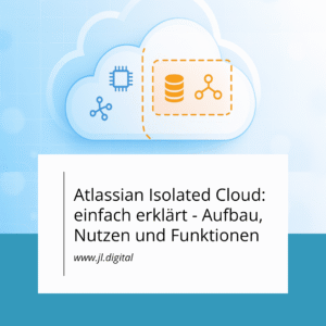 Atlassian Isolated Cloud: einfach erklärt - Aufbau, Nutzen und Funktionen